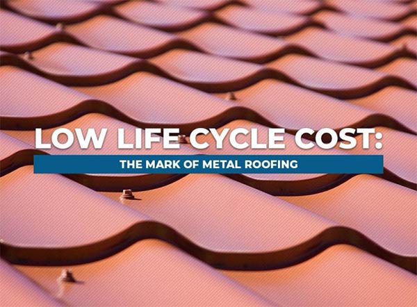 Low Life Cycle Cost: The Mark of Metal Roofing
